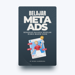 Belajar Meta Ads: Bongkar Rahasia Ngiklan, Bisnis Makin Cuan - by Mirza Almerruna